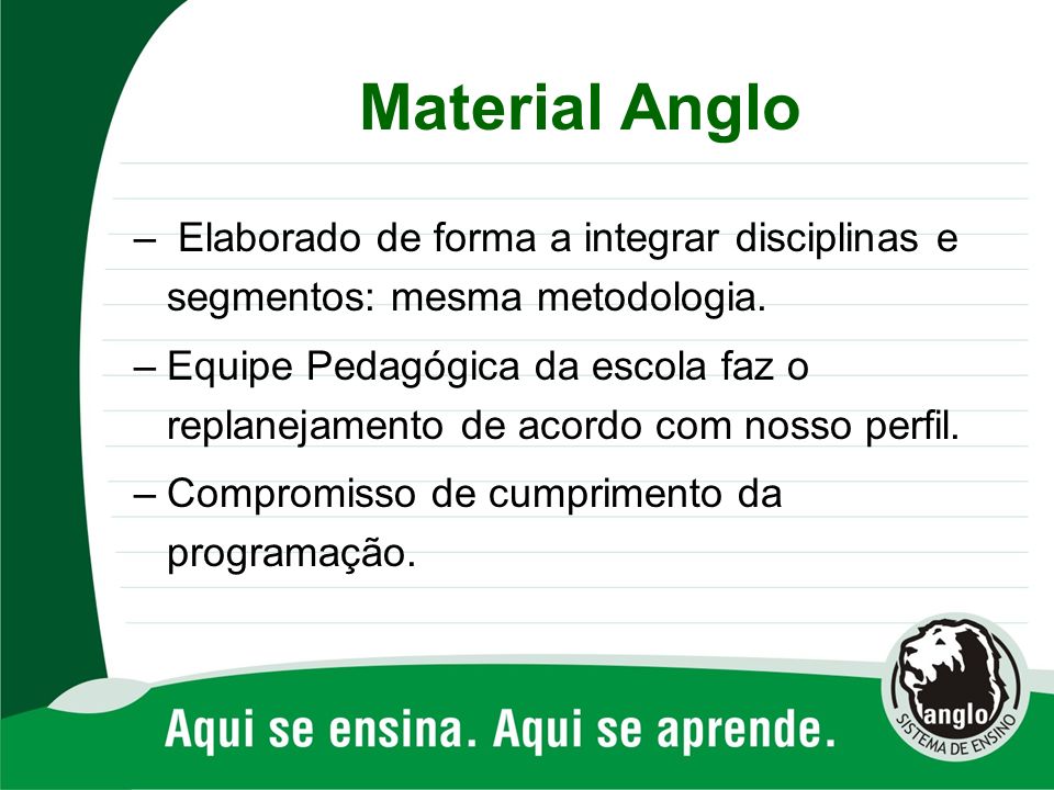 Material Anglo Elaborado de forma a integrar disciplinas e segmentos: mesma metodologia.