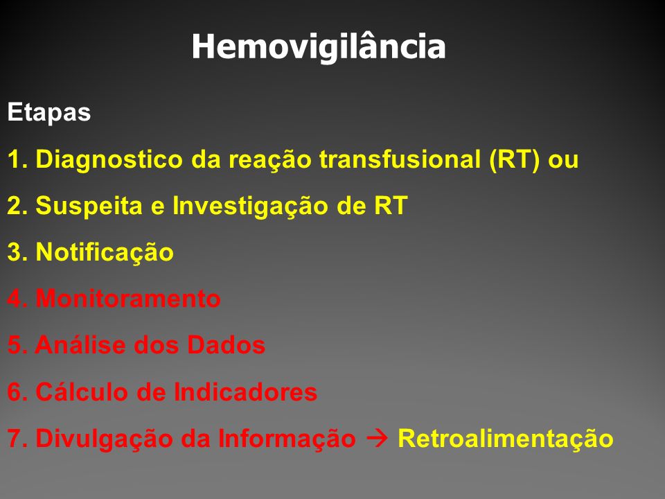 Hemovigilância Etapas 1. Diagnostico da reação transfusional (RT) ou