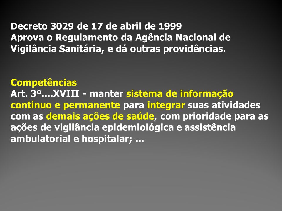 Decreto 3029 de 17 de abril de 1999 Aprova o Regulamento da Agência Nacional de Vigilância Sanitária, e dá outras providências.