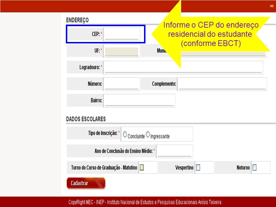 Informe o CEP do endereço residencial do estudante (conforme EBCT)