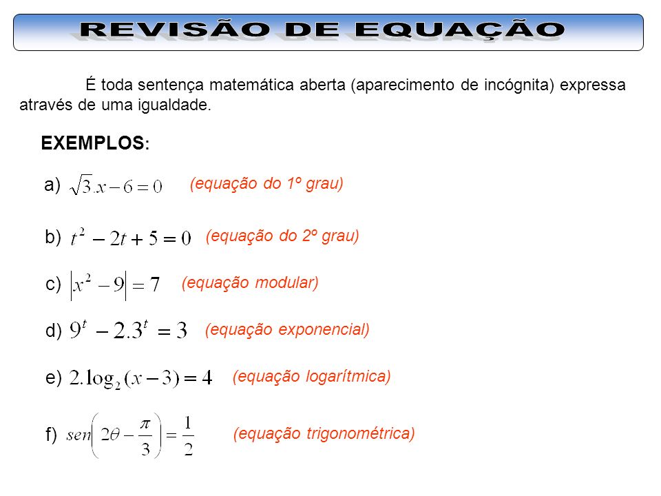 REVISÃO DE EQUAÇÃO EXEMPLOS: a) b) c) d) e) f)