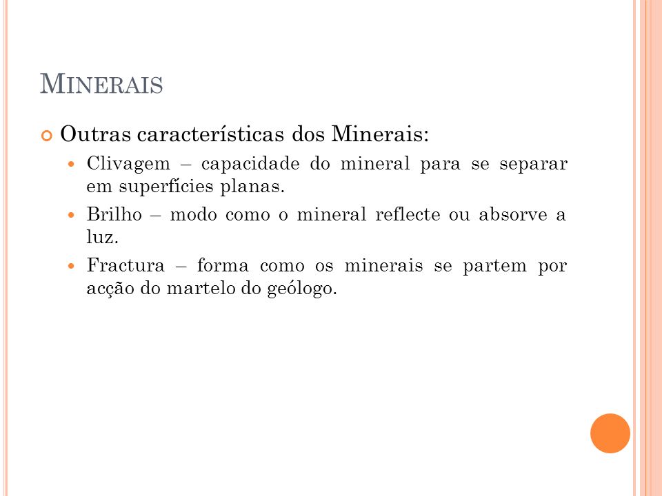 Minerais Outras características dos Minerais: