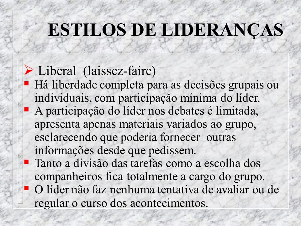 ESTILOS DE LIDERANÇAS Liberal (laissez-faire)