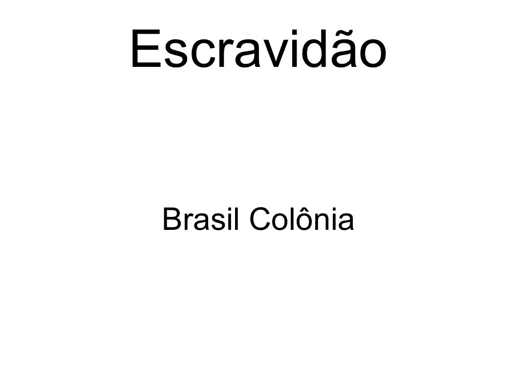 Escravidão Brasil Colônia