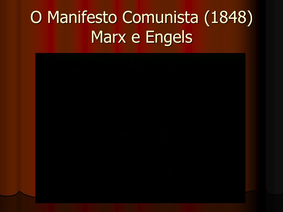 O Manifesto Comunista (1848) Marx e Engels