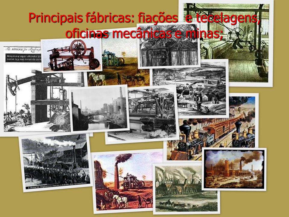 Principais fábricas: fiações e tecelagens, oficinas mecânicas e minas;