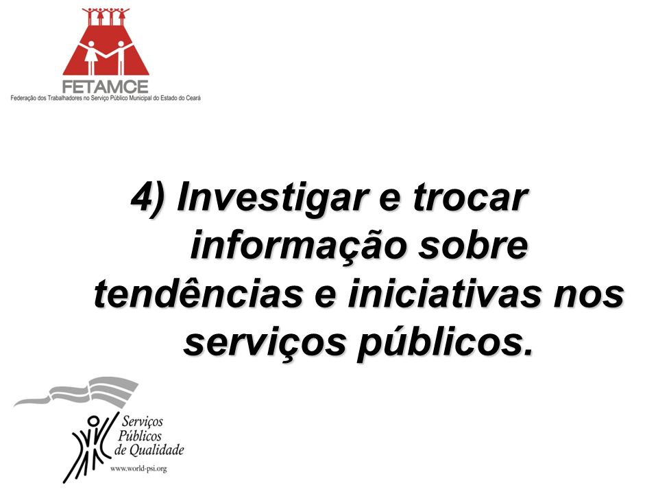 4) Investigar e trocar informação sobre tendências e iniciativas nos serviços públicos.