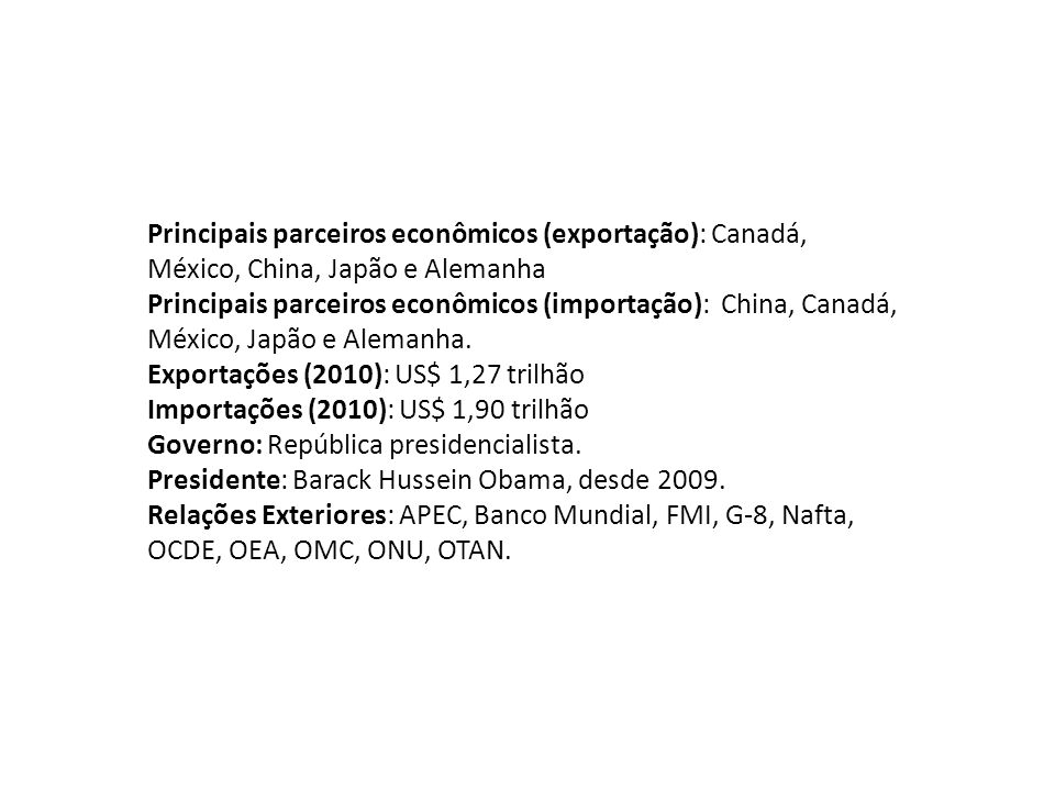 Principais parceiros econômicos (exportação): Canadá, México, China, Japão e Alemanha
