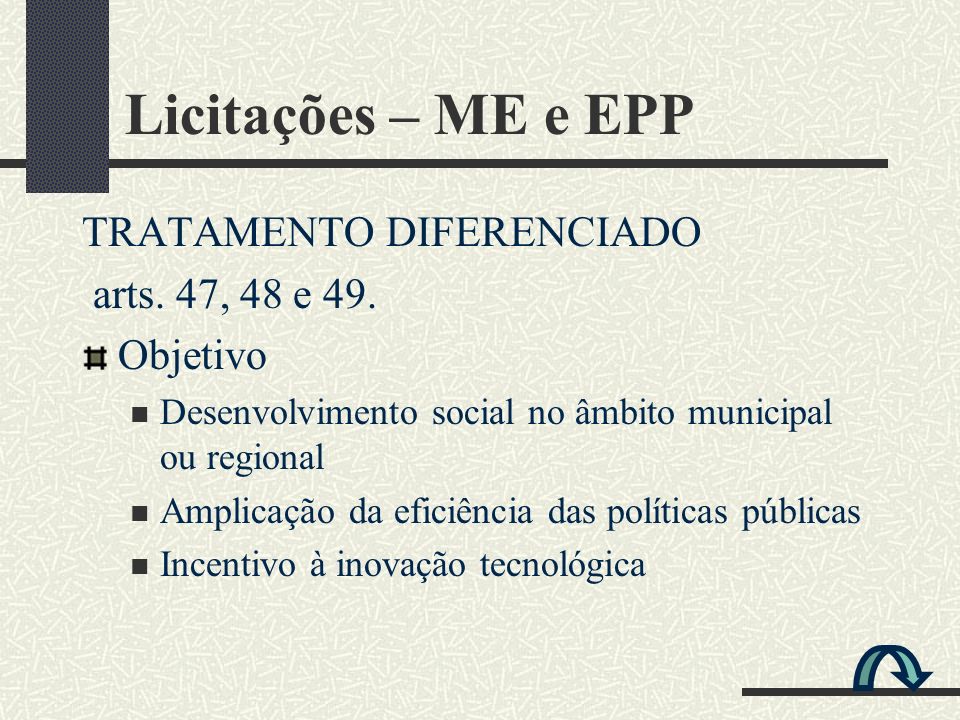 Licitações – ME e EPP TRATAMENTO DIFERENCIADO arts. 47, 48 e 49.
