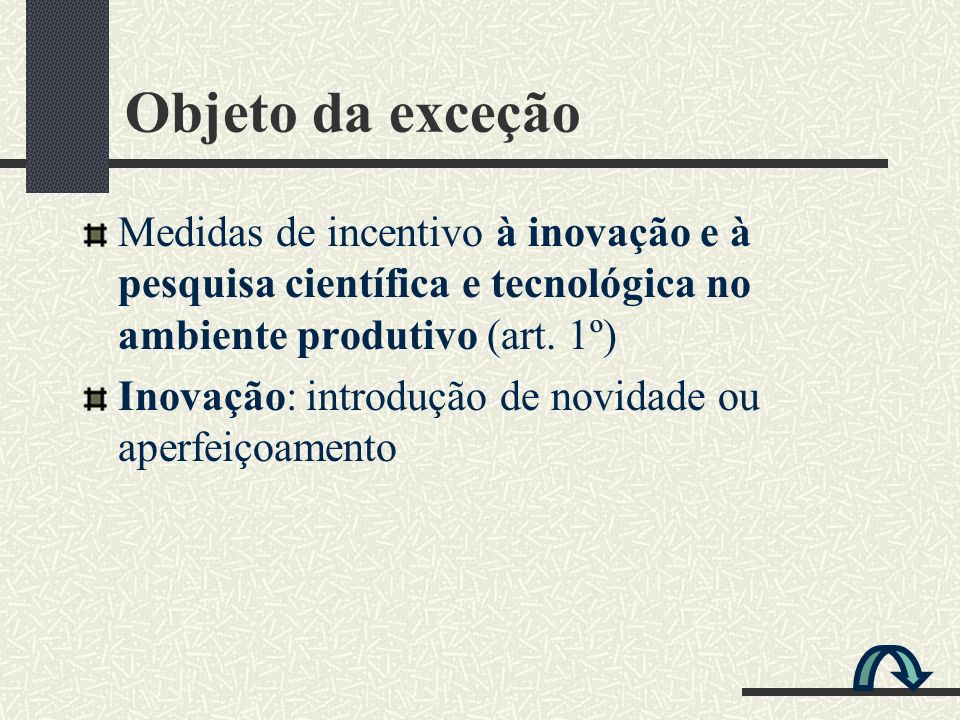 Objeto da exceção Medidas de incentivo à inovação e à pesquisa científica e tecnológica no ambiente produtivo (art. 1º)