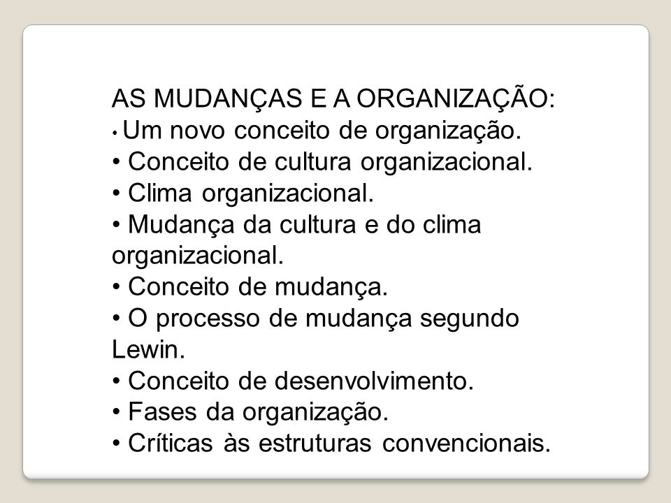 AS MUDANÇAS E A ORGANIZAÇÃO: Conceito de cultura organizacional.