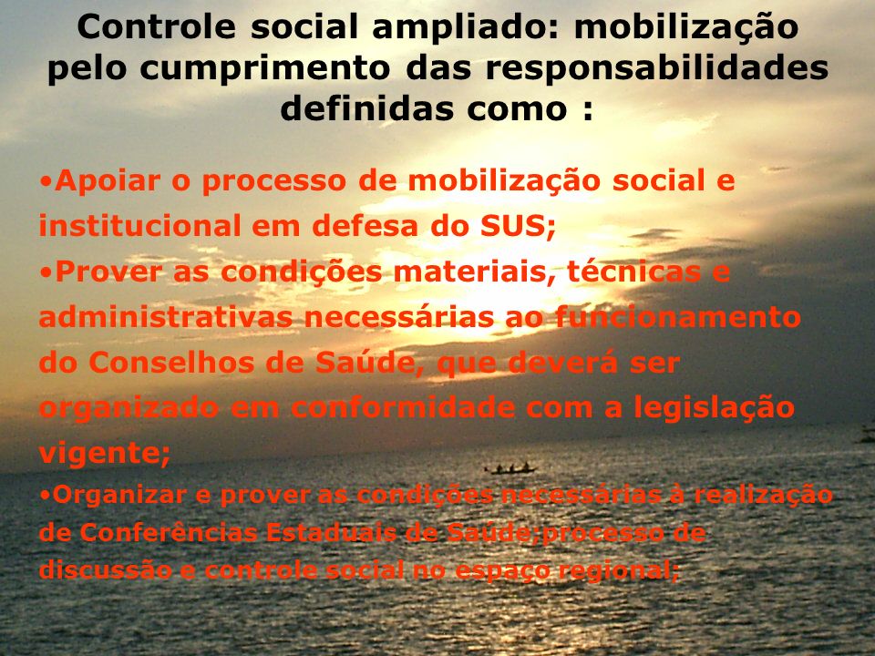 Controle social ampliado: mobilização pelo cumprimento das responsabilidades definidas como :