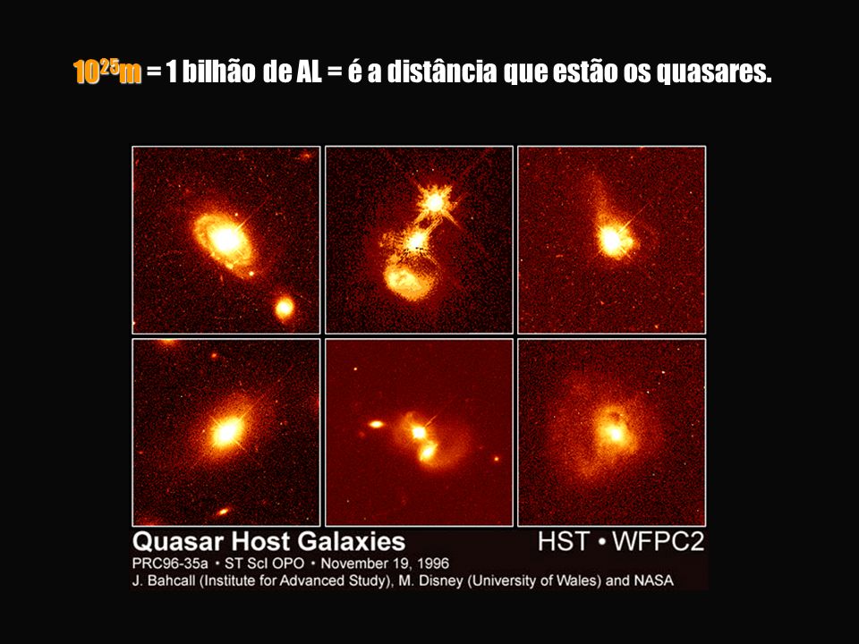 1025m = 1 bilhão de AL = é a distância que estão os quasares.