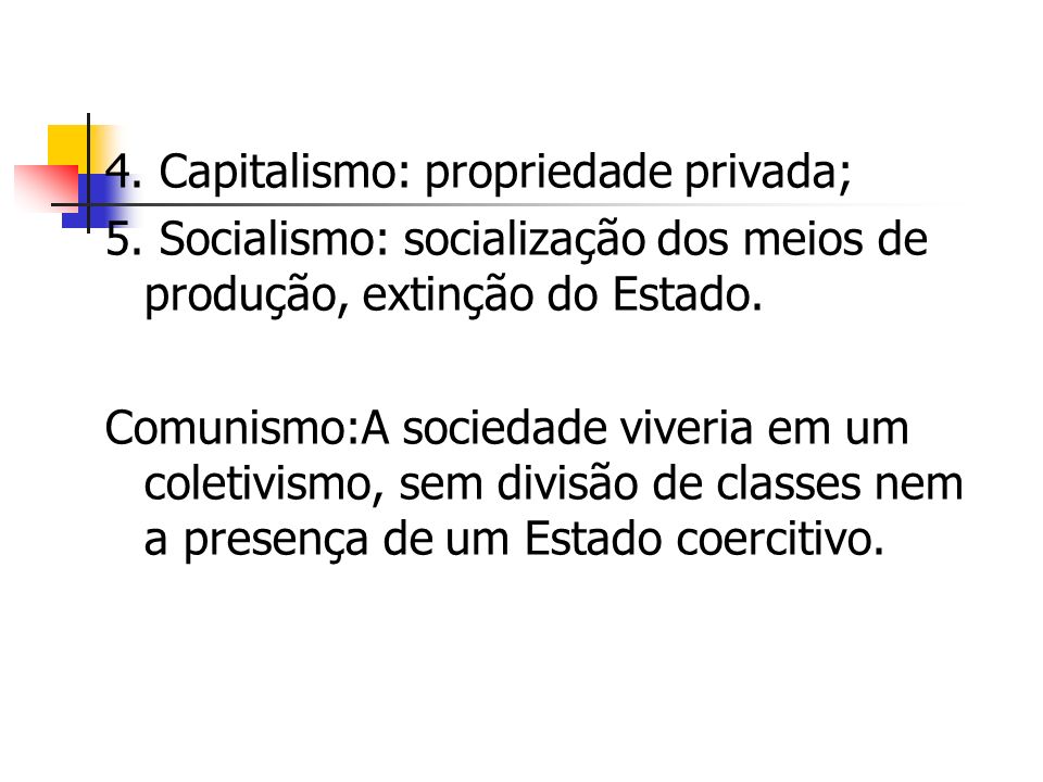 4. Capitalismo: propriedade privada;