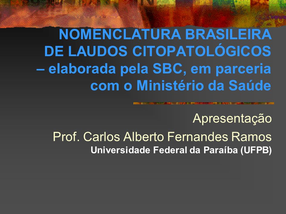 NOMENCLATURA BRASILEIRA DE LAUDOS CITOPATOLÓGICOS – elaborada pela SBC, em parceria com o Ministério da Saúde