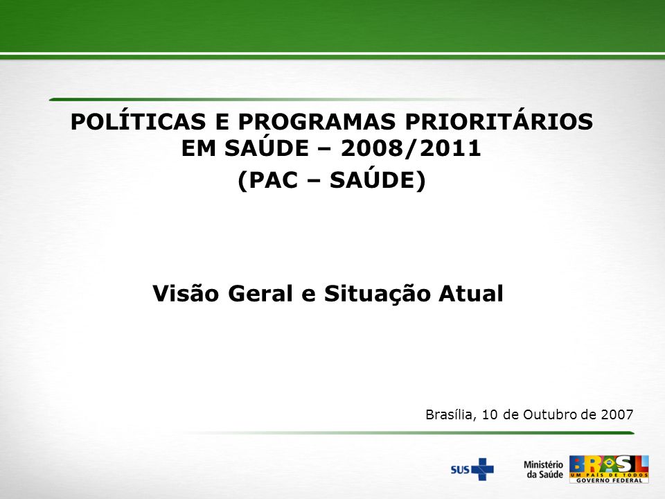 POLÍTICAS E PROGRAMAS PRIORITÁRIOS EM SAÚDE – 2008/2011 (PAC – SAÚDE)
