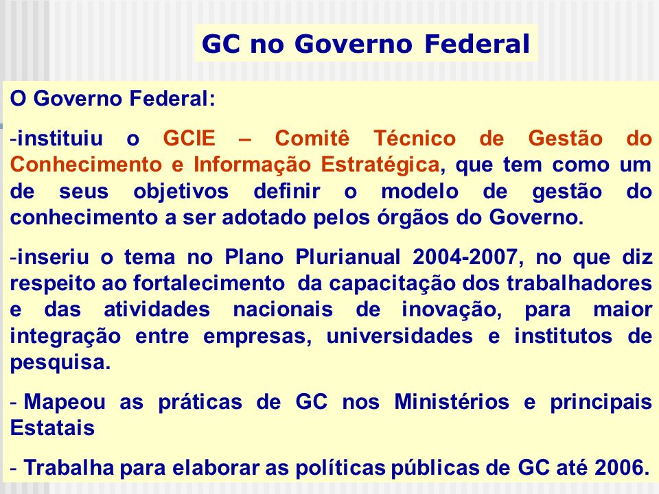 GC no Governo Federal O Governo Federal: