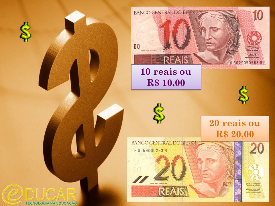 10 reais ou R$ 10,00 20 reais ou R$ 20,00