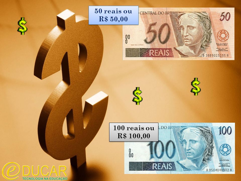 50 reais ou R$ 50, reais ou R$ 100,00
