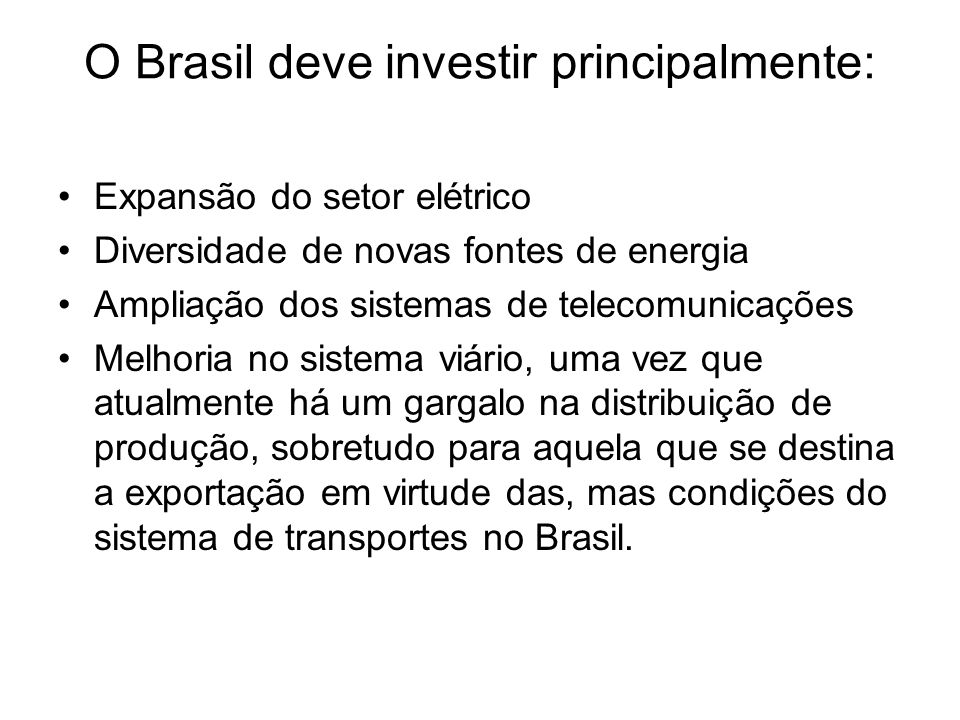 O Brasil deve investir principalmente: