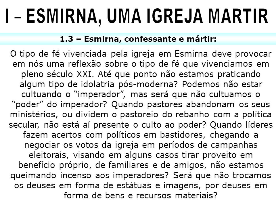 I – ESMIRNA, UMA IGREJA MARTIR 1.3 – Esmirna, confessante e mártir: