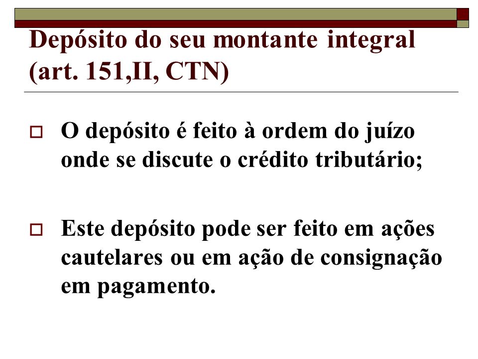 Depósito do seu montante integral (art. 151,II, CTN)