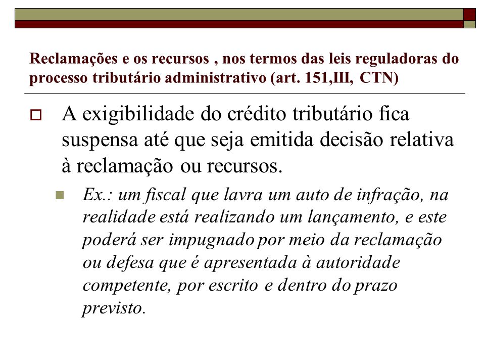 Reclamações e os recursos , nos termos das leis reguladoras do processo tributário administrativo (art. 151,III, CTN)