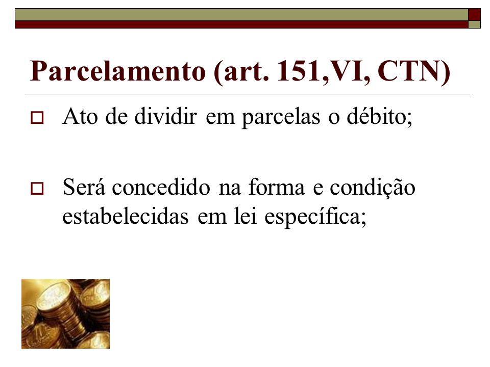 Parcelamento (art. 151,VI, CTN)