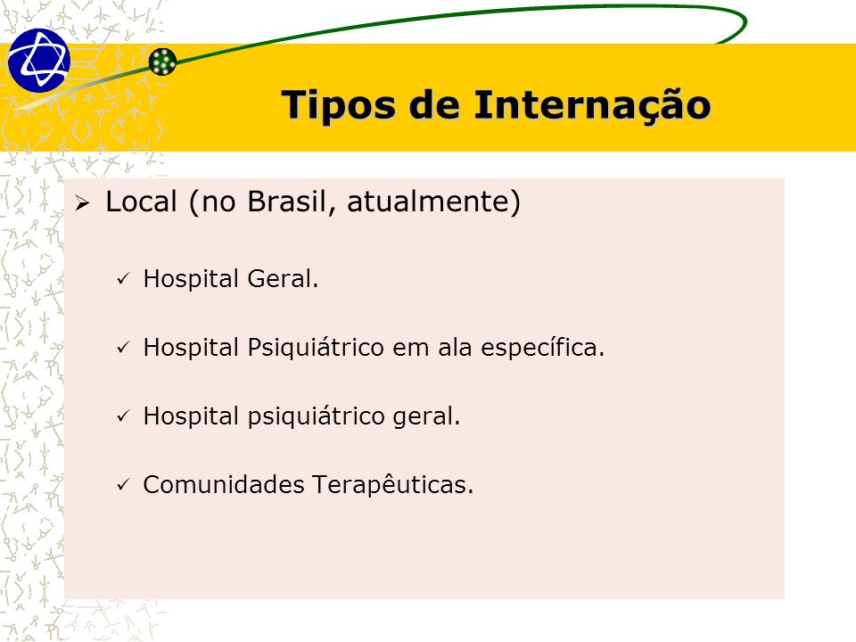 Tipos de Internação Local (no Brasil, atualmente) Hospital Geral.