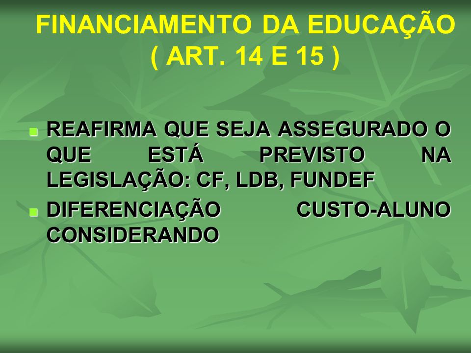 FINANCIAMENTO DA EDUCAÇÃO ( ART. 14 E 15 )