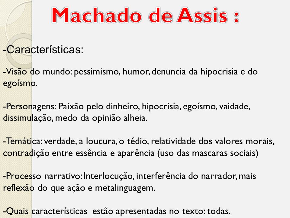 Machado de Assis : -Características: