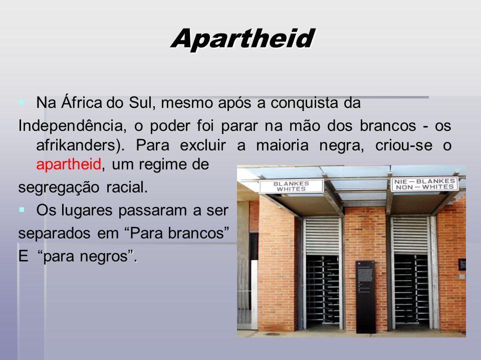 Apartheid Na África do Sul, mesmo após a conquista da