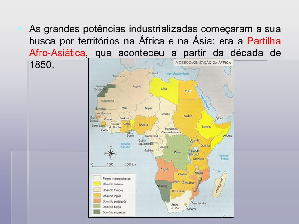 As grandes potências industrializadas começaram a sua busca por territórios na África e na Ásia: era a Partilha Afro-Asiática, que aconteceu a partir da década de 1850.