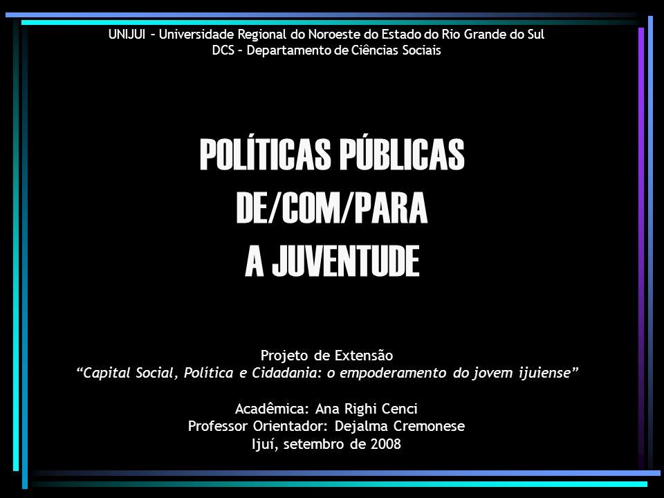 POLÍTICAS PÚBLICAS DE/COM/PARA A JUVENTUDE Projeto de Extensão