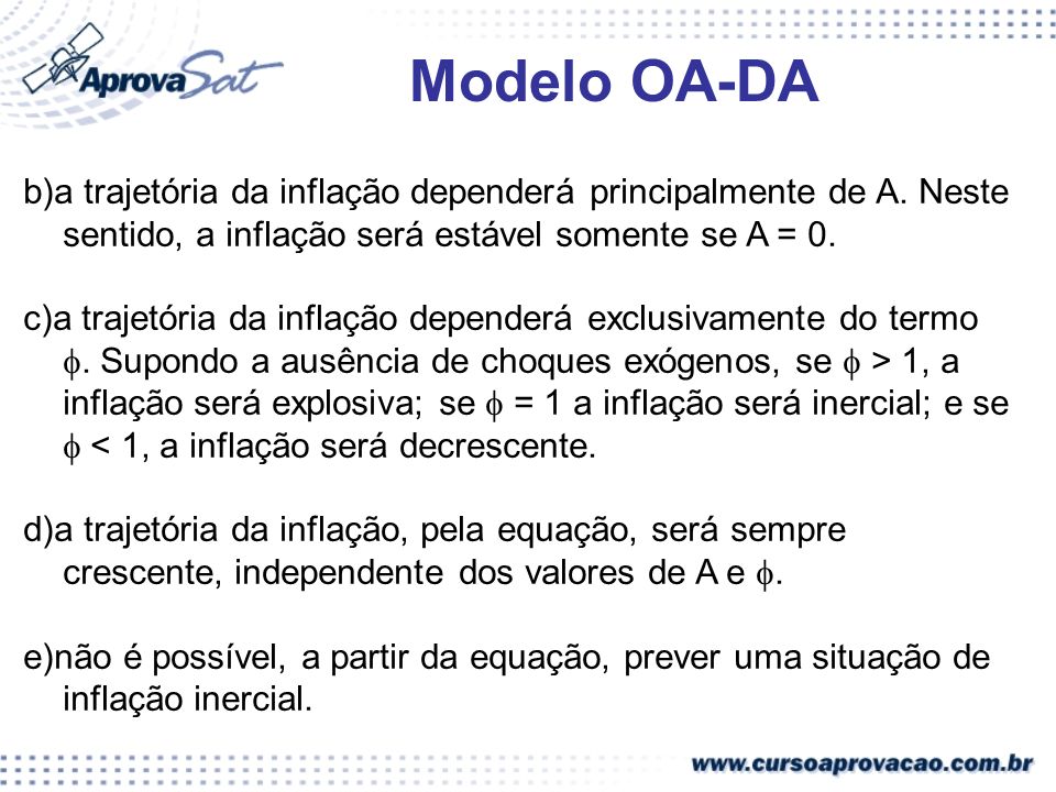 Modelo OA-DA b)a trajetória da inflação dependerá principalmente de A. Neste sentido, a inflação será estável somente se A = 0.
