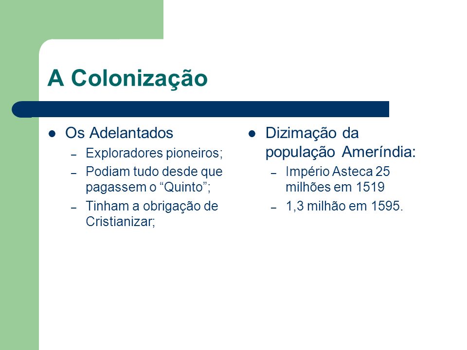 A Colonização Os Adelantados Dizimação da população Ameríndia: