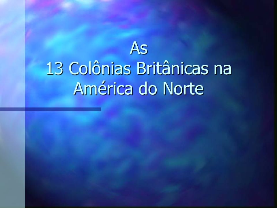 As 13 Colônias Britânicas na América do Norte