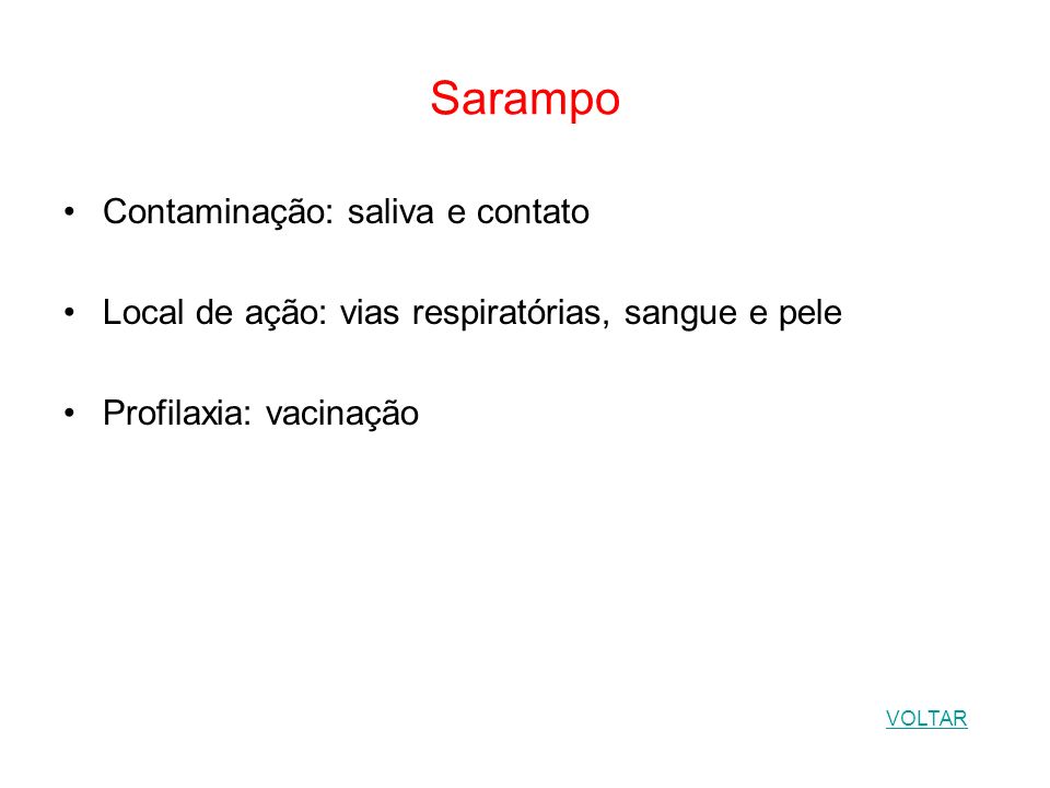 Sarampo Contaminação: saliva e contato