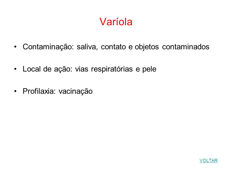 Varíola Contaminação: saliva, contato e objetos contaminados