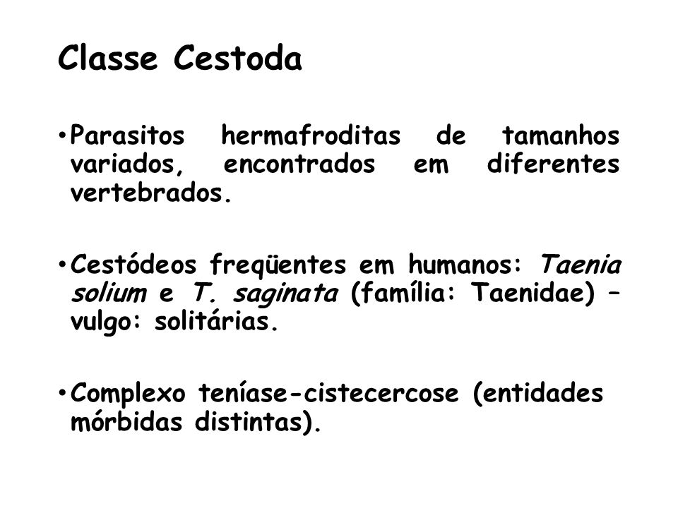 Classe Cestoda Parasitos hermafroditas de tamanhos variados, encontrados em diferentes vertebrados.