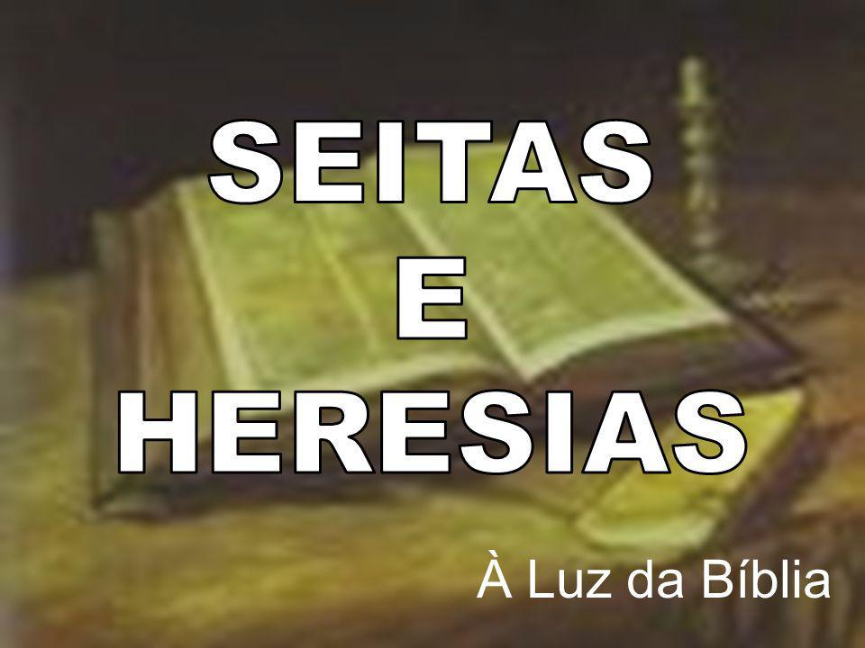 SEITAS E HERESIAS À Luz da Bíblia