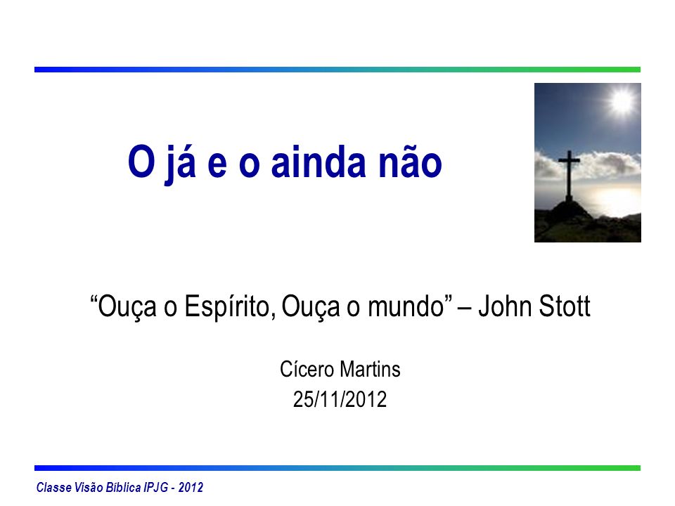 Ouça o Espírito, Ouça o mundo – John Stott Cícero Martins 25/11/2012