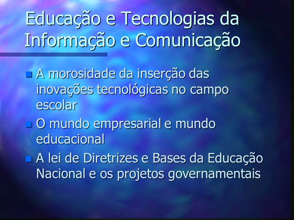 Educação e Tecnologias da Informação e Comunicação