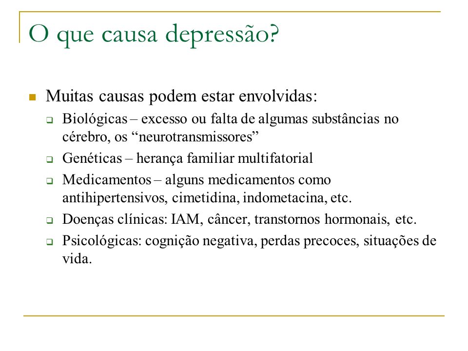 O que causa depressão Muitas causas podem estar envolvidas: