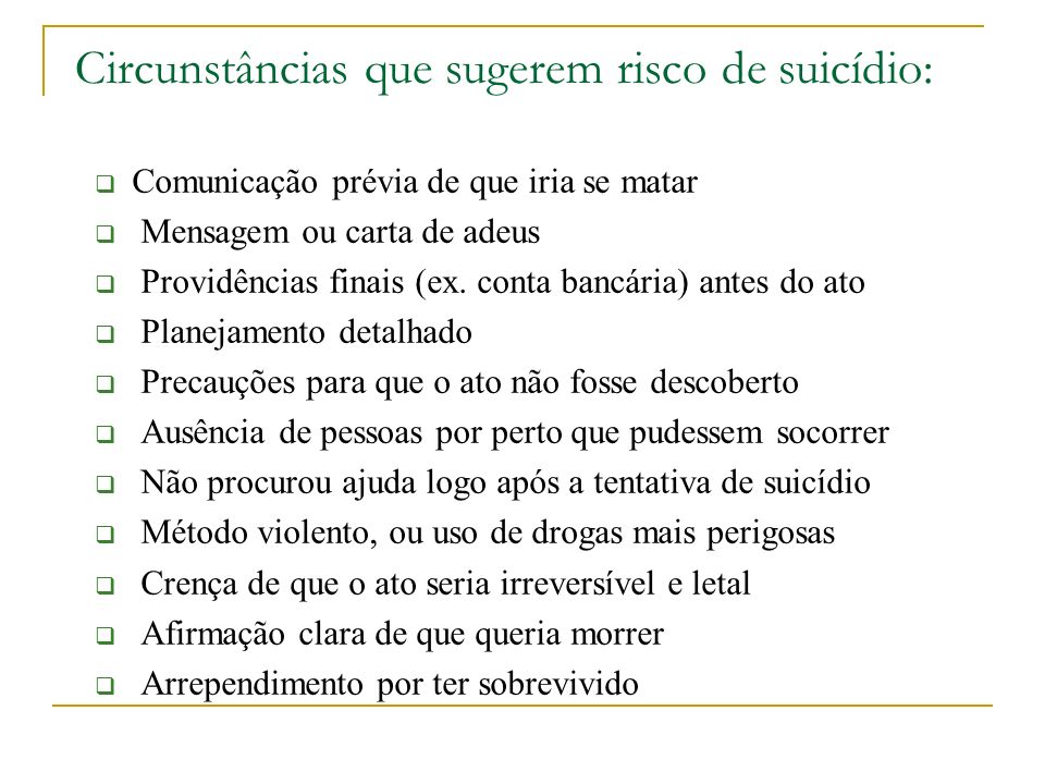 Circunstâncias que sugerem risco de suicídio: