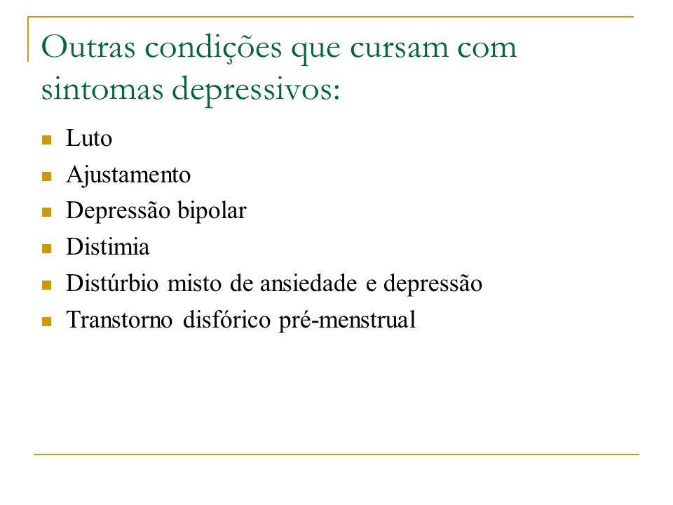 Outras condições que cursam com sintomas depressivos: