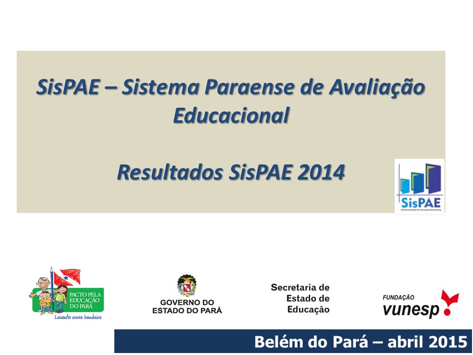 SisPAE – Sistema Paraense de Avaliação Educacional Resultados SisPAE 2014