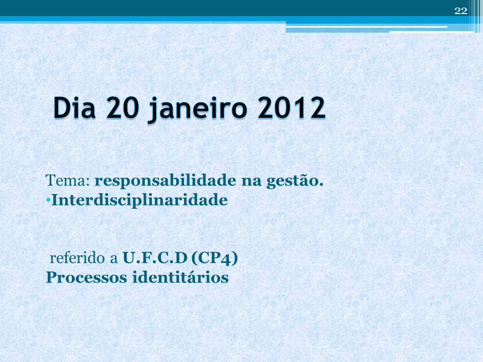 Dia 20 janeiro 2012 Tema: responsabilidade na gestão.