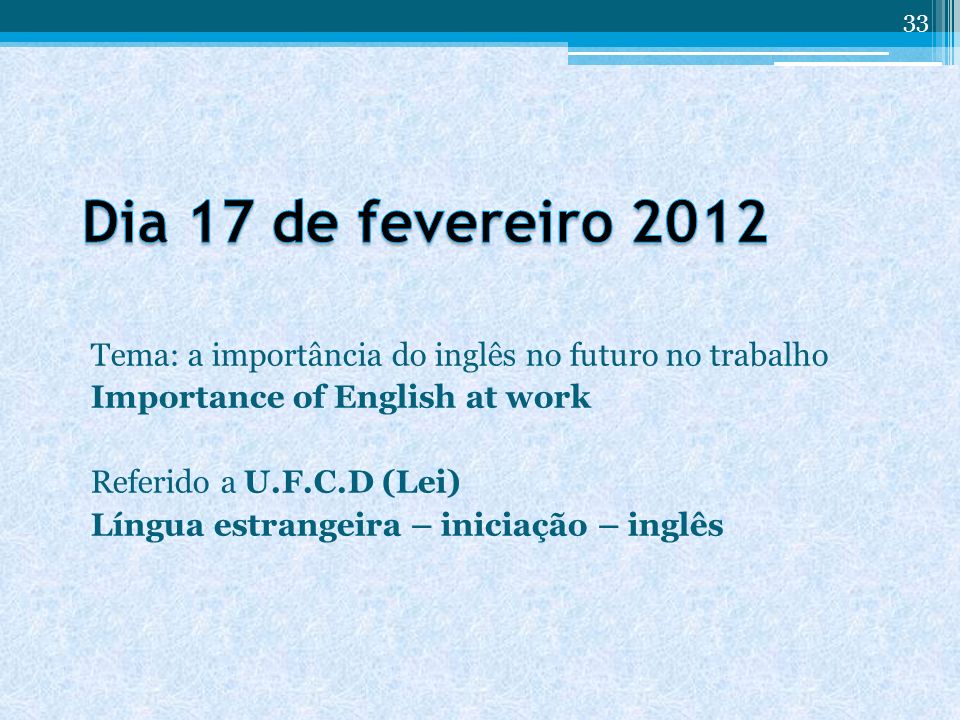 Dia 17 de fevereiro 2012 Tema: a importância do inglês no futuro no trabalho. Importance of English at work.