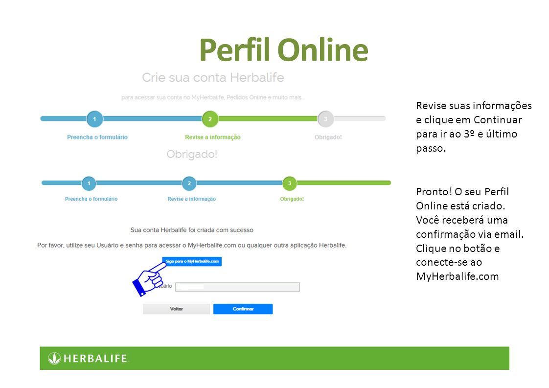 Perfil Online Revise suas informações e clique em Continuar para ir ao 3º e último passo.